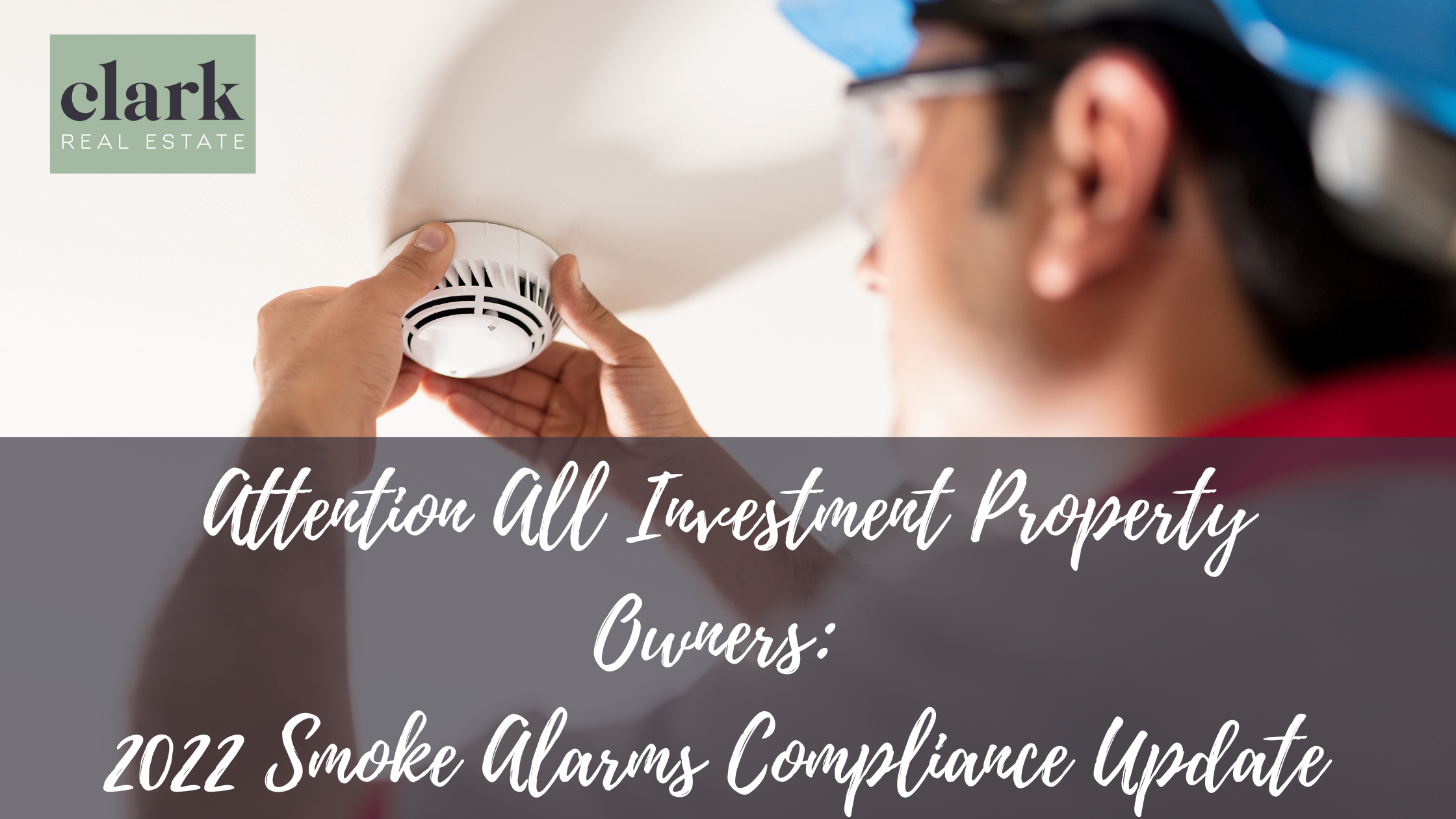 Attention All Investment Property Owners: 2022 Smoke Alarms Compliance Update