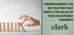 Understanding the Key Factors That Impact the Value of Your Investment Property